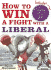 How to Win a Fight With a Liberal