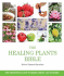 The Healing Plants Bible: the Definitive Guide to Herbs, Trees, and Flowers