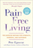 Pain Free Living: the Egoscue Method for Strength, Harmony, and Happiness