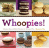 Whoopies! : Fabulous Mix-and-Match Recipes for Whoopie Pies