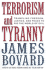 Terrorism and Tyranny: Trampling Freedom, Justice, and Peace to Rid the World of Evil