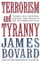 Terrorism and Tyranny: Trampling Freedom, Justice and Peace to Rid the World of Evil