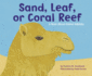 Sand, Leaf, Or Coral Reef: a Book About Animal Habitats