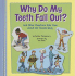 Why Do My Teeth Fall Out? : and Other Questions Kids Have About the Human Body (Kids' Questions)