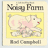 Noisy Farm: a Lift-the-Flap Book. Rod Campbell