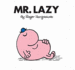 Mr. Lazy (Mr. Men Classic Library)