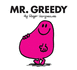 Mr. Greedy: the Brilliantly Funny Classic Children's Illustrated Series (Mr. Men Classic Library)