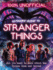 Stranger Things: 100% Unofficial-the Ultimate Guide to Stranger Things