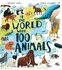 If the World Were 100 Animals: Imagine the Planets Animal Population as 100 Creatures: Find Out What They Are, and Where and How They Live in This Insightful and Inspiring Illustrated Book