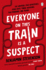 Everyone on This Train is a Suspect
