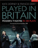 Played in Britain: Modern Theatre in 100 Plays (Plays and Playwrights)