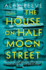 The House on Half Moon Street: a Richard and Judy Book Club 2019 Pick (a Leo Stanhope Case)