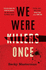 We Were Killers Once (a Brigid Quinn Investigation)