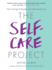 The Self-Care Project: How to Let Go of Frazzle and Make Time for You