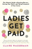 Ladies Get Paid Breaking Barriers, Owning Your Worth, and Taking Command of Your Career