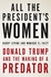 All the PresidentS Women: Donald Trump and the Making of a Predator