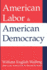 American Labor and American Democracy