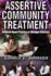 Assertive Community Treatment: Evidence-Based Practice Or Managed Recovery