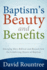 Baptism's Beauty and Benefits