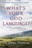 What's Your God Language? : Connecting With God Through Your Unique Spiritual Temperament