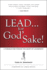 Lead...for God's Sake! : a Parable for Finding the Heart of Leadership