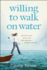 Willing to Walk on Water