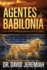 Agentes De Babilonia: Lo Que Nos Dicen Las Profecas De Daniel Acerca Del Fin De Los Tiempos