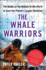 The Whale Warriors: the Battle at the Bottom of the World to Save the Planet's Largest Mammals