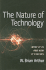 The Nature of Technology: What It is and How It Evolves
