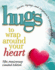 Hugs to Wrap Around Your Heart: Stories, Saying, and Scriptures to Encourage and Inspire