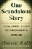 One Scandalous Story: Clinton, Lewinsky, and Thirteen Days That Tarnished American Journalism