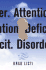 Attention. Deficit. Disorder. : a Novel