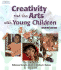 Creativity and the Arts With Young Children: