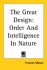 The Great Design, Order and Intelligence in Nature