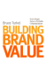 Building Brand Value: Seven Simple Steps to Profitable Communications