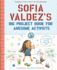 Sofia Valdez's Big Project Book for Awesome Activists (the Questioneers)