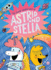 The Cosmic Adventures of Astrid and Stella (the Cosmic Adventures of Astrid and Stella Book #1 (a Hello! Lucky Book)): a Graphic Novel