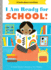 I Am Ready for School! : a Board Book