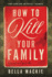 How to Kill Your Family: a Novel