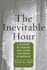 Inevitable Hour: a History of Caring for Dying Patients in America