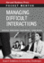 Managing Difficult Interactions: Expert Solutions to Everyday Challenges (Pocket Mentor)