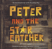 Peter and the Starcatcher (Introduction By Dave Barry and Ridley Pearson): the Annotated Script of the Broadway Play (Peter and the Starcatchers)