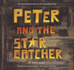 Peter and the Starcatcher: the Annotated Script of the Broadway Play