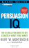 Persuasion Iq: the 10 Skills You Need to Get Exactly What You Want