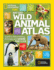 Wild Animal Atlas: Earth's Astonishing Animals and Where They Live (Atlas)