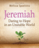Jeremiah-Women's Bible Study Participant Book: Daring to Hope in an Unstable World