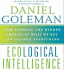 Ecological Intelligence: the Coming Age of Radical Transparency By Daniel Goleman (2009-08-02)