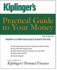 Kiplinger's Practical Guide to Your Money: Keep More of It, Make It Grow, Enjoy It, Protect It, Pass It on (Kiplinger's Personal Finance)