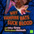 Why Vampire Bats Suck Blood and Other Gross Facts About Animals (First Facts, Gross Me Out)