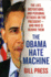 The Obama Hate Machine: the Lies, Distortions, and Personal Attacks on the President-and Who is Behind Them